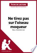 Télécharger le livre libro Ne Tirez Pas Sur L'oiseau Moqueur De Nell Harper Lee (fiche De Lecture)